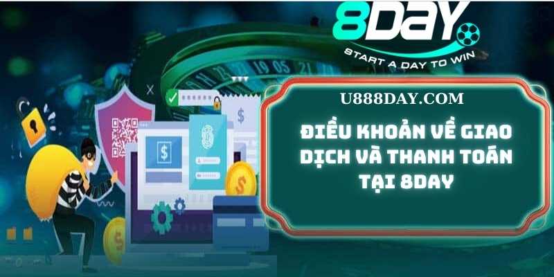 Điều Khoản Về Giao Dịch Và Thanh Toán Tại 8Day