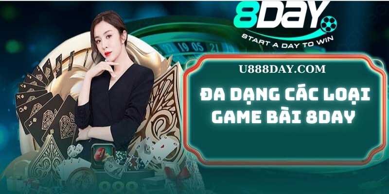 Đa Dạng Các Loại Game Bài Tại 8DAY Game Bài