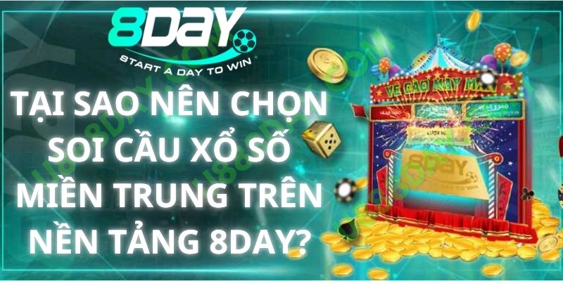 Tại Sao Nên Chọn Soi Cầu Xổ Số Miền Trung Trên Nền Tảng 8DAY?